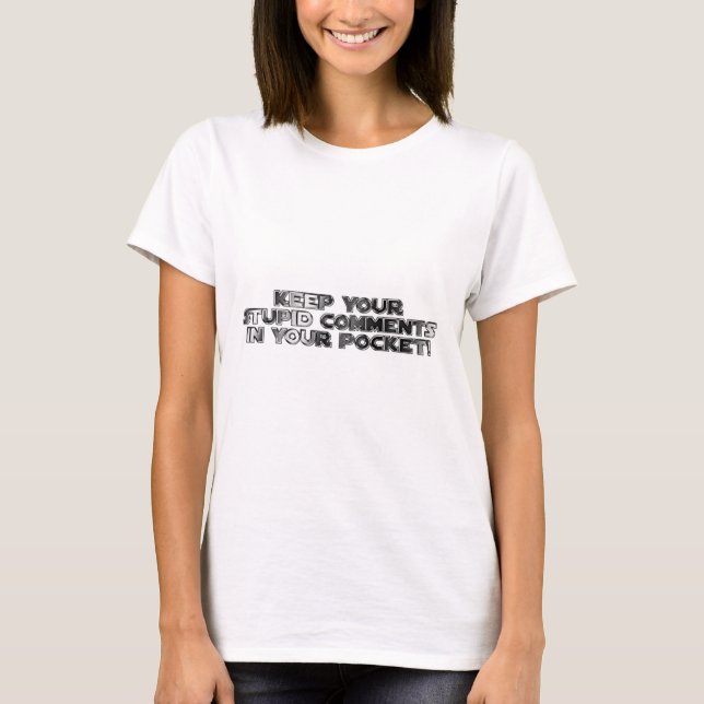 T-shirt Conserver vos commentaires stupides (Devant)