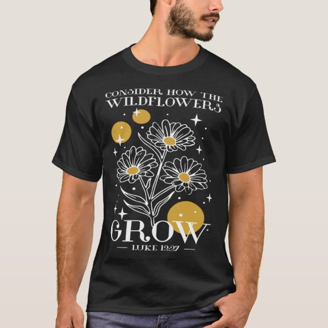 T-shirt Consider How The Wildflowers Grow Luke 1227 Wildfl (Devant)