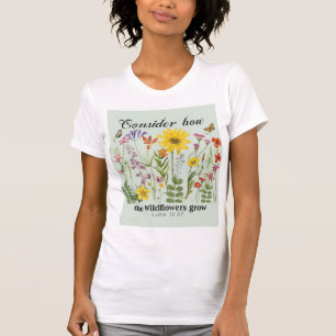 T-shirt Considérez comment les fleurs sauvages poussent -