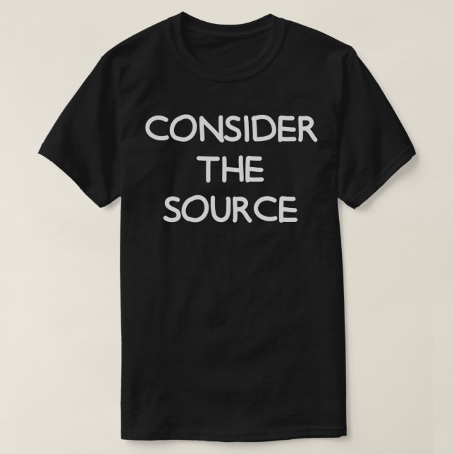 T-shirt Considérez La Source, Drôle, Sarcastique, Plaisant (Design devant)