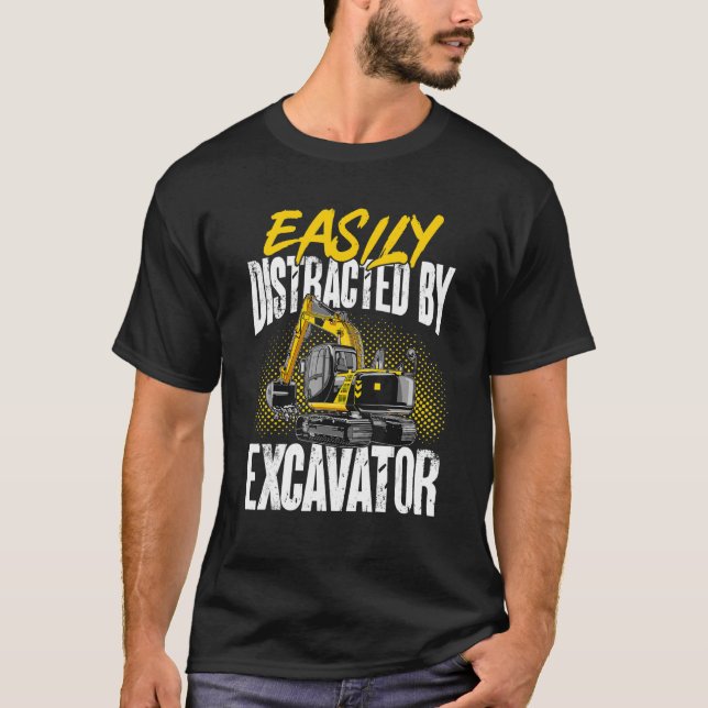 T-shirt Construction d'excavateur facilement distrait par  (Devant)