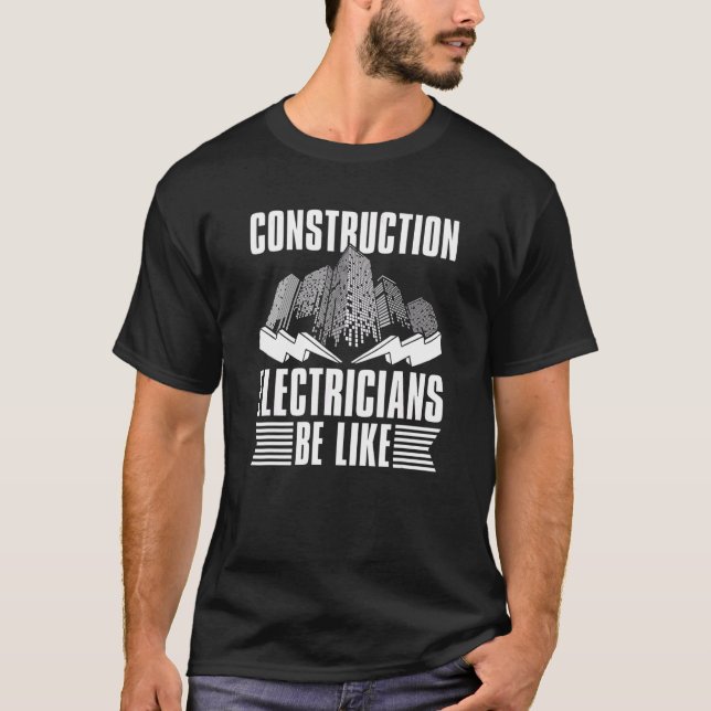 T-shirt Construction Electricians Be Like  Construction El (Devant)