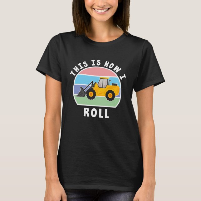 T-shirt Construction Truck Tractor Digger Machine How I Ro (Devant)