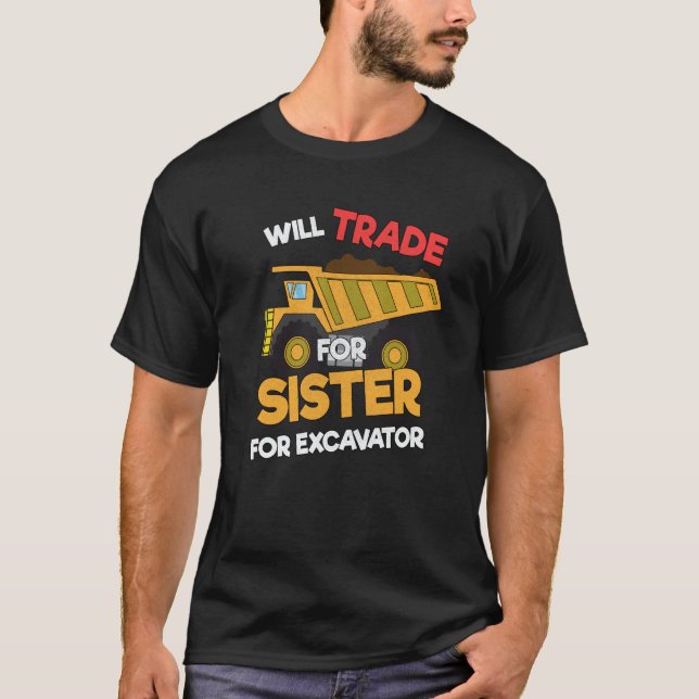 T-shirt Construction Vehicles Will Trade Sister For Excava (Devant)