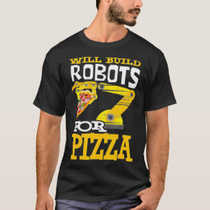 T-shirt Construira Des Robots Pour Pizza Robotics Robot