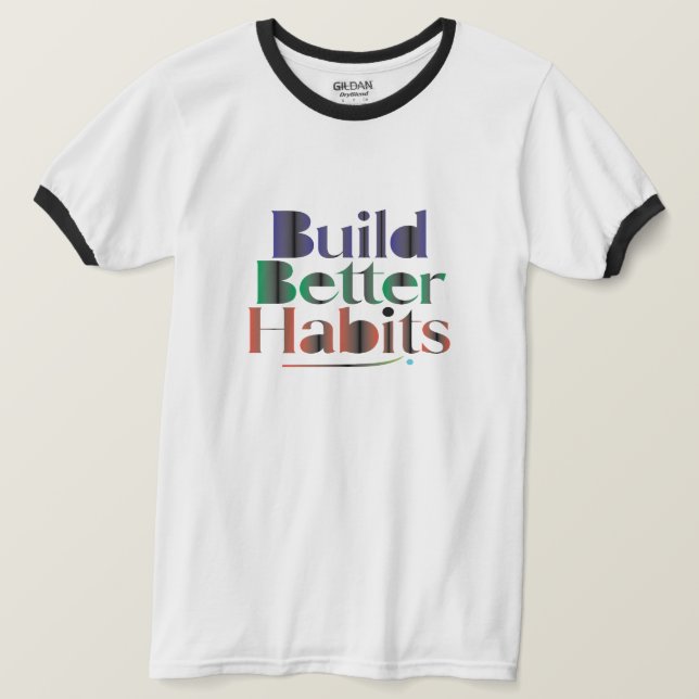T-shirt Construire de meilleures habitudes (Design devant)