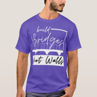 T-shirt Construire des ponts et non des murs 4