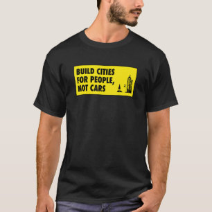 T-shirt Construire Des Villes Pour Les Gens Et Non Les Voi