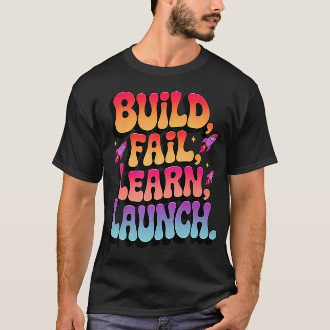 T-shirt Construire Échouer Apprendre Lancer des Fusées Mod (Devant)