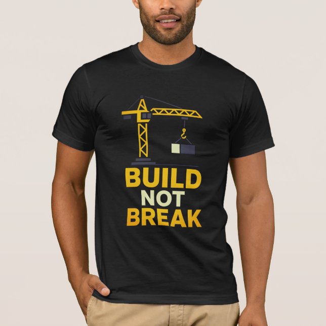 T-shirt Construire sans casser le devis motivationnel T-sh (Devant)