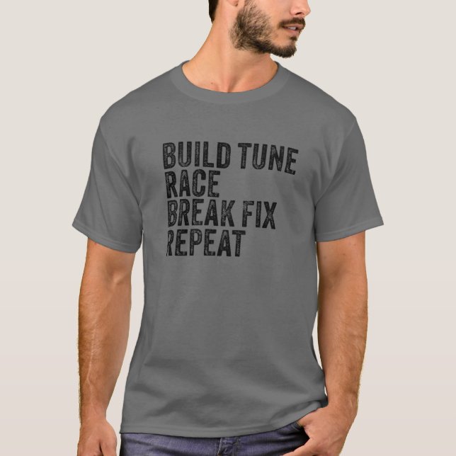 T-shirt Construire une course pause Fixer Répéter voiture  (Devant)