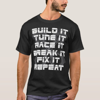 T-shirt Construisez-le Cassez-le Répétez Drôle de Course d