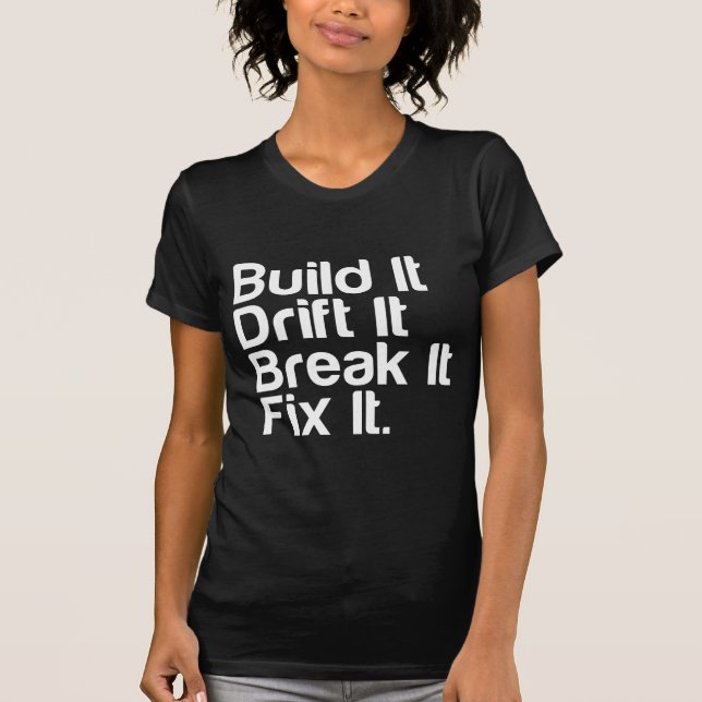 T-shirt Construisez-le, dérivez-le, cassez-le, FixIt - (Devant)