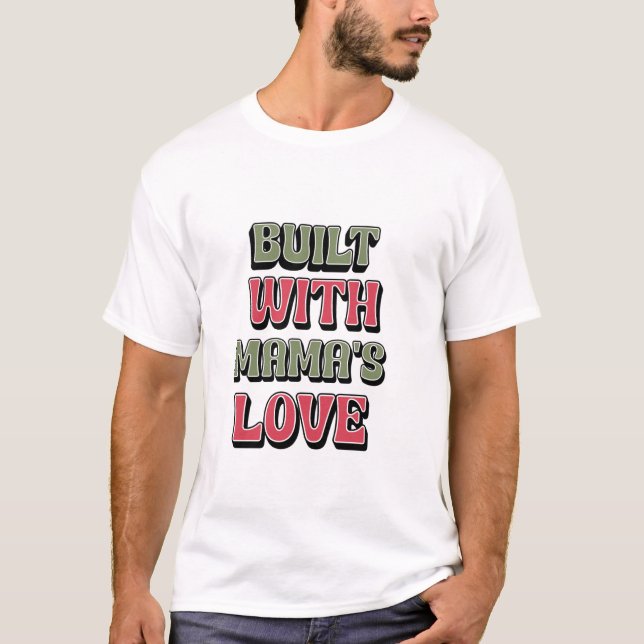T-SHIRT CONSTRUIT AVEC L'AMOUR DE MAMA (Devant)