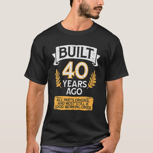 T-shirt Construit il y a 40 ans Toutes les parties Origina (Devant)