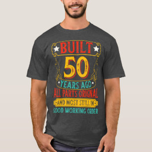 T-shirt Construit Il Y A 50 Ans Toutes Les Pièces Original