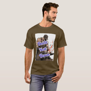 T-shirt Construit non né - Travail dur Tee