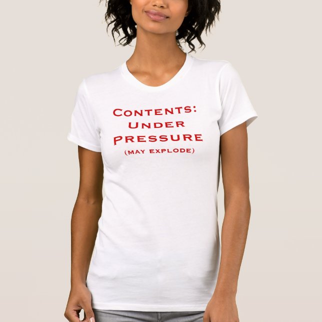 T-shirt Contenu : Sous pression, (peut exploser) (Devant)
