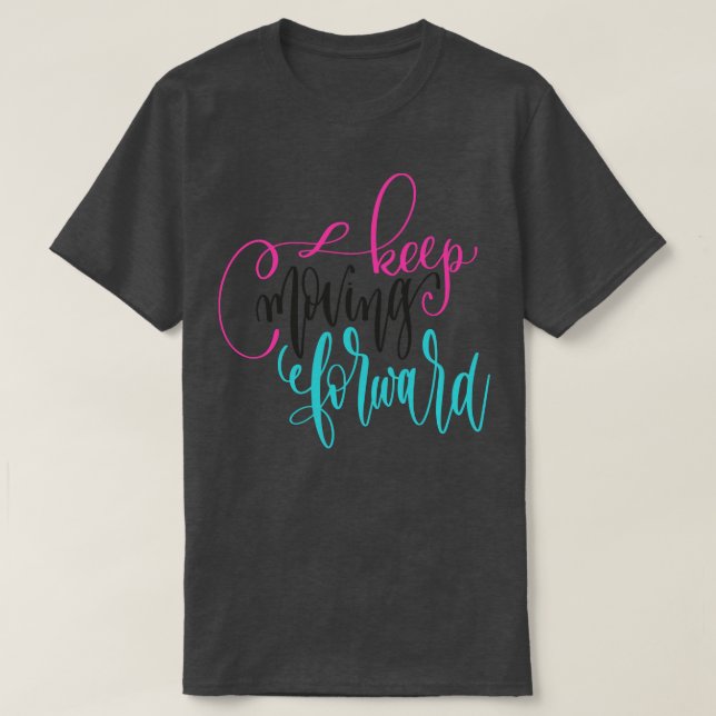 T-shirt Continuer à aller de l'avant 2 (Design devant)