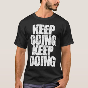 T-shirt Continuer À Continuer À Faire Motivational Entraîn