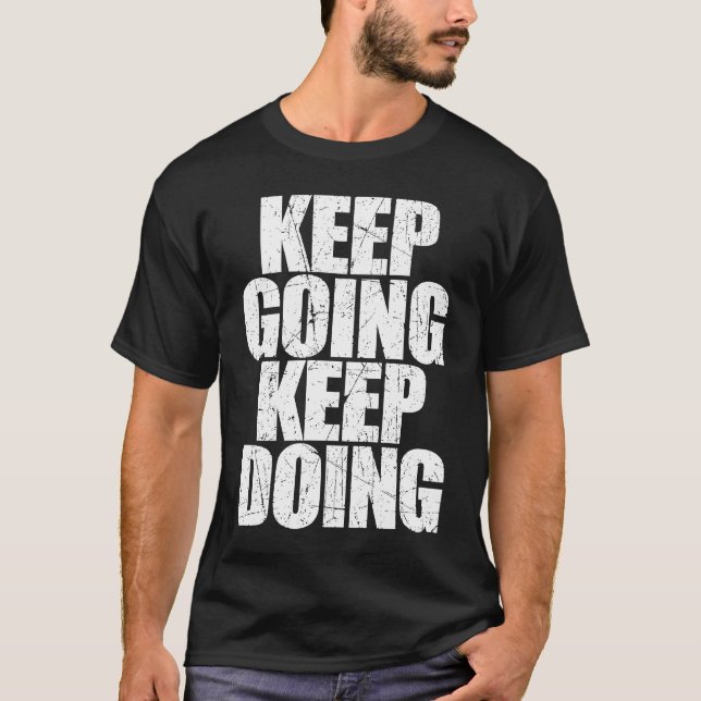 T-shirt Continuer À Continuer À Faire Motivational Entraîn (Devant)