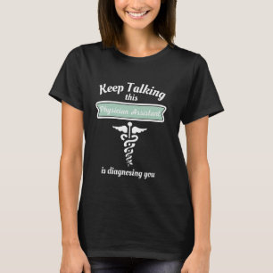 T-shirt Continuer À Parler Ce Médecin Assistant Diagnostiq