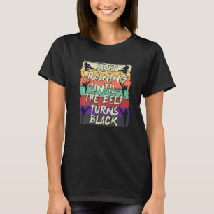 T-shirt Continuer L'Entraînement Jusqu'À Ce Que La Ceintur
