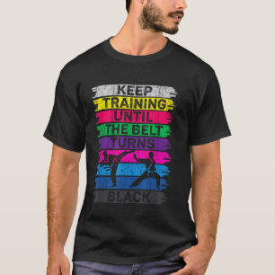 T-shirt Continuer l'entraînement jusqu'à ce que la ceintur