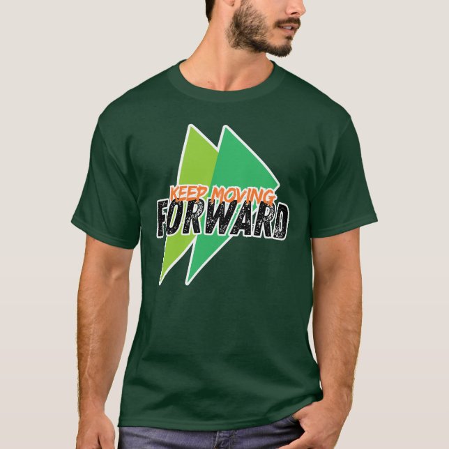 T-shirt Continuez à aller de l'avant avec l'inisexe Tee -  (Devant)