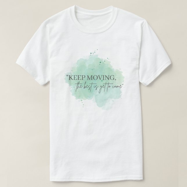 T-shirt Continuez à avancer, le meilleur est encore à veni (Design devant)