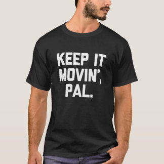 T-shirt Continuez à bouger, mec - Citation drôle humour sa