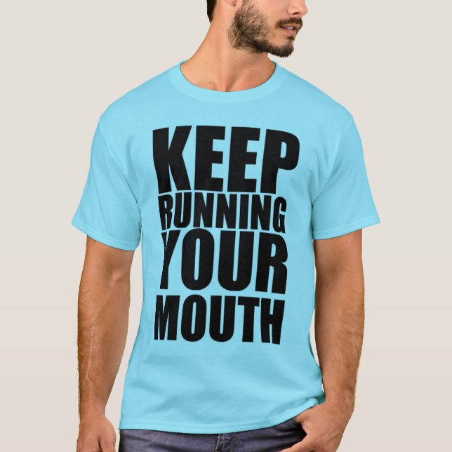 T-shirt Continuez à courir votre bouche (Devant)