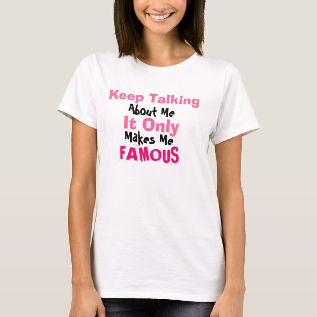 T-shirt Continuez à le parler, au sujet de moi, seulement, (Devant)