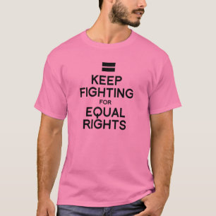 T-SHIRT CONTINUEZ À LUTTER POUR L'ÉGALITÉ DES DROITS