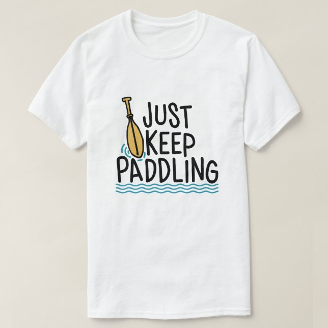 T-shirt Continuez à pédaler - Humour de Kayak (Design devant)
