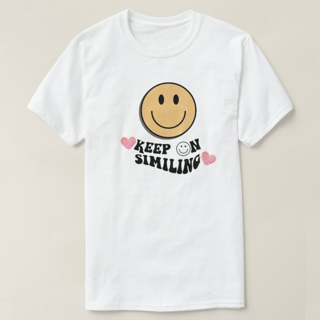 T-shirt Continuez à sourire, Couleurs Confortables Trendy  (Design devant)