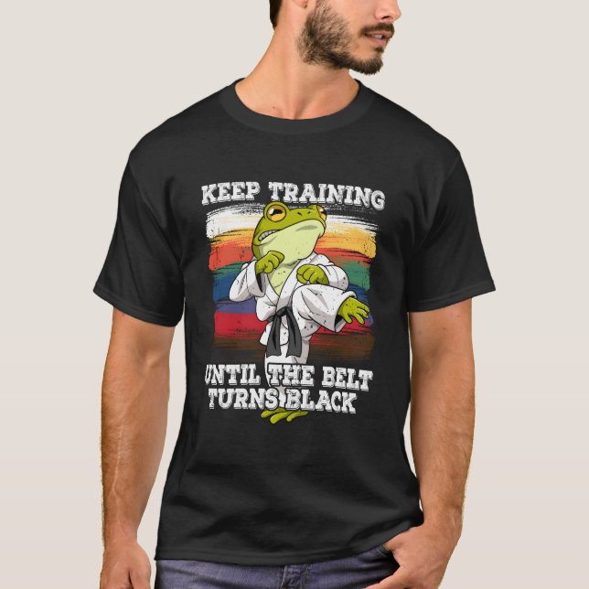 T-shirt Continuez à vous entraîner au karaté jusqu'à ce qu (Devant)