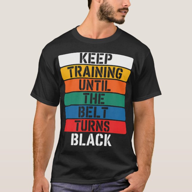 T-shirt Continuez à vous entraîner jusqu'à ce que la ceint (Devant)