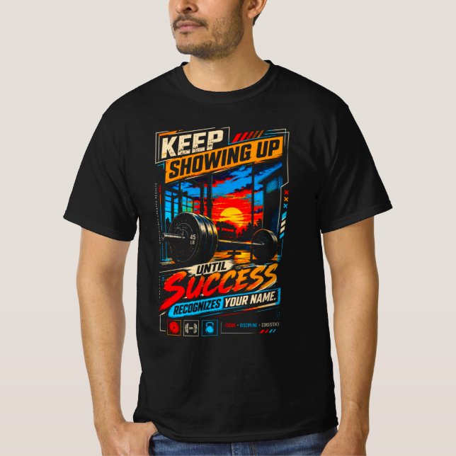 T-shirt Continuez à vous présenter jusqu'à ce que le succè (Devant)