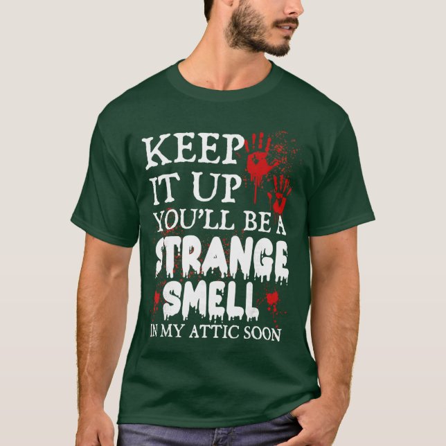 T-shirt Continuez comme ça, vous serez une drôle d'odeur d (Devant)