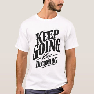T-shirt Continuez Continuez à Devenir Typographie Vintage 