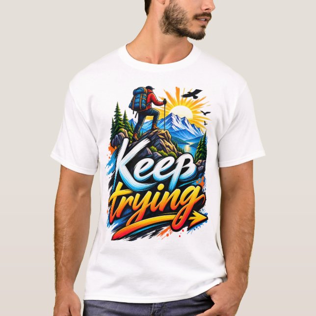T-shirt Continuez d'essayer – Motivation pour l'aventure e (Devant)