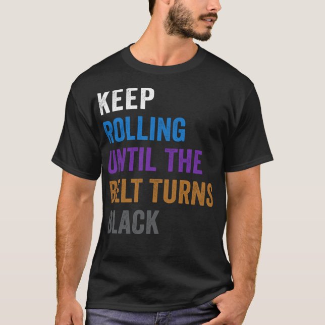 T-shirt Continuez Jusqu'À Ce Que La Ceinture Devienne Noir (Devant)