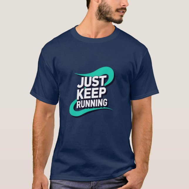 T-shirt Continuez Juste À Exécuter Motivational Runner T-s (Devant)