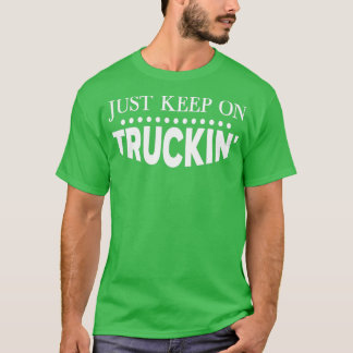T-shirt Continuez Juste Sur Truckin