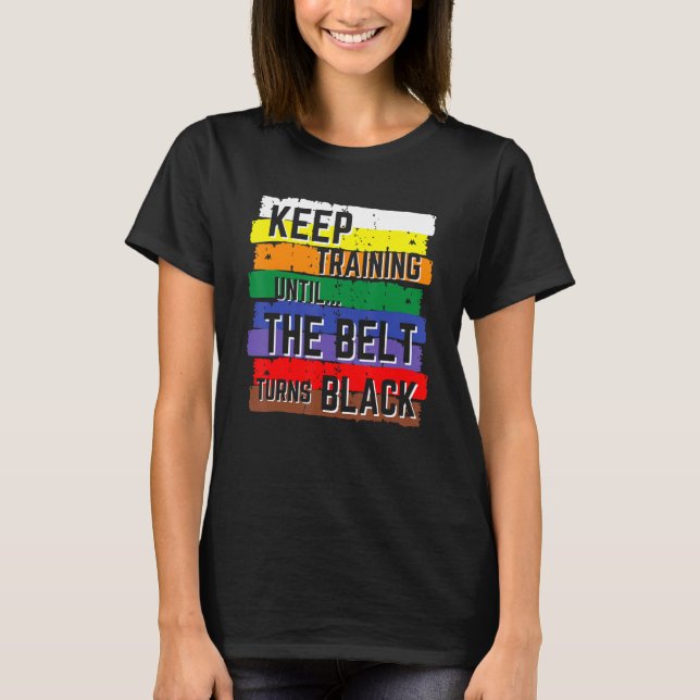 T-shirt Continuez l'entraînement jusqu'à ce que la ceintur (Devant)