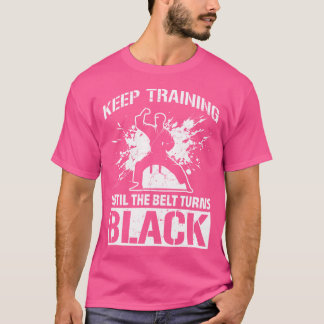T-shirt Continuez L'Entraînement Jusqu'À Ce Que La Ceintur