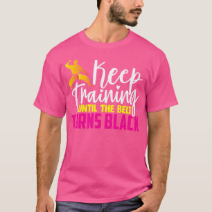 T-shirt Continuez L'Entraînement Jusqu'À Ce Que La Ceintur