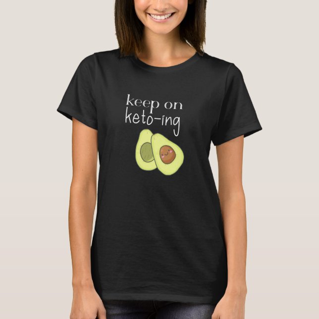 T-shirt Continuez sur Keto-ing Avocado (Devant)