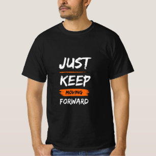 T-shirt Continuez Tout Simplement À Aller De L'Avant